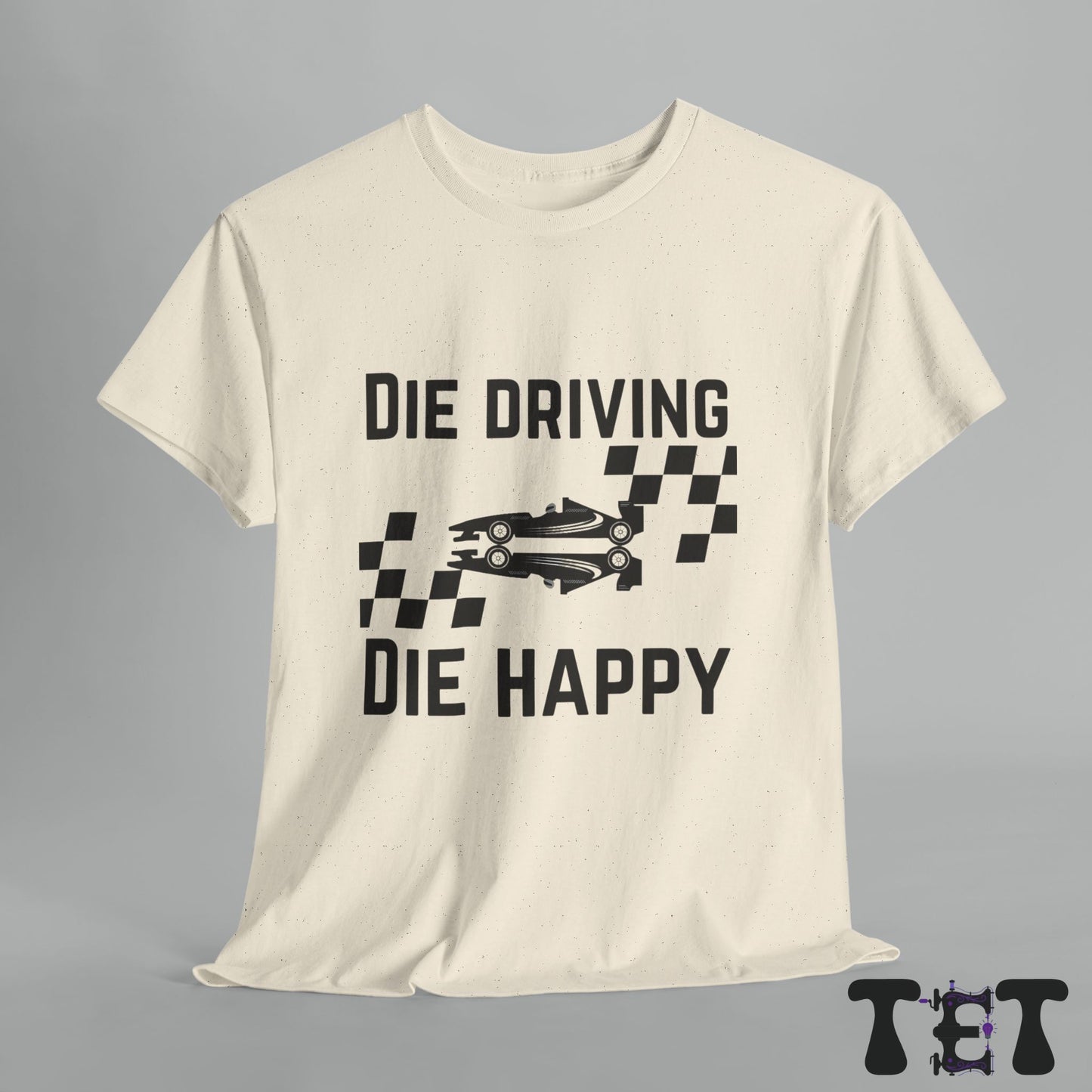 Car Enthusiast Tee Die Driving, Die Happy
