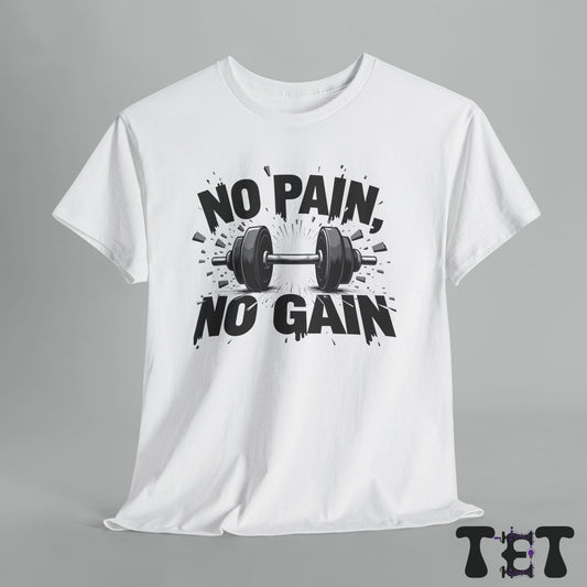 No Pain No Gain  Motivational Tee