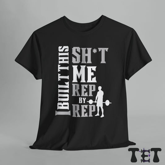 Motivational Workout Tee 'I Built This Sh*t'